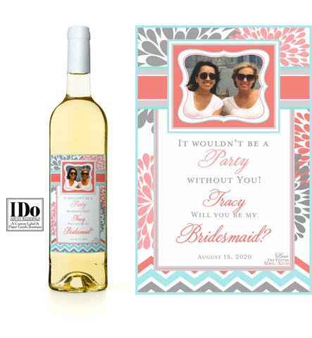 It wouldn't be a party without you! Bridesmaid Label - I Do Artsy Weddings